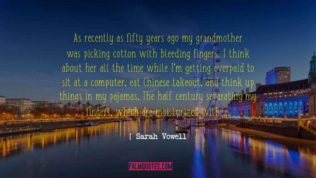 Moisturized quotes by Sarah Vowell