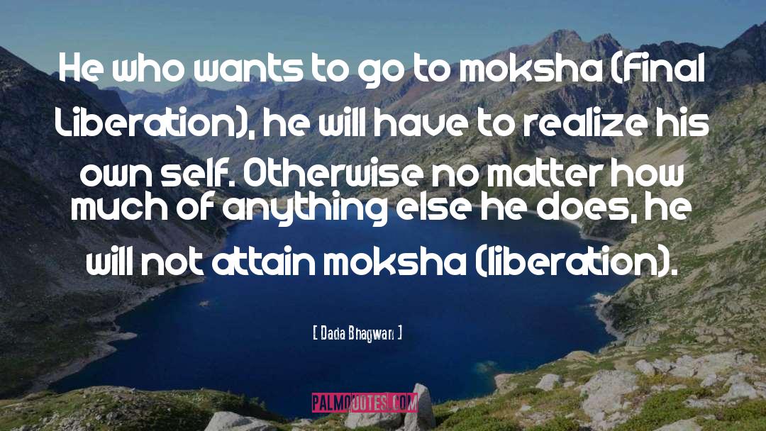 Moksha quotes by Dada Bhagwan