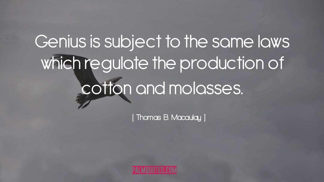 Molasses quotes by Thomas B. Macaulay