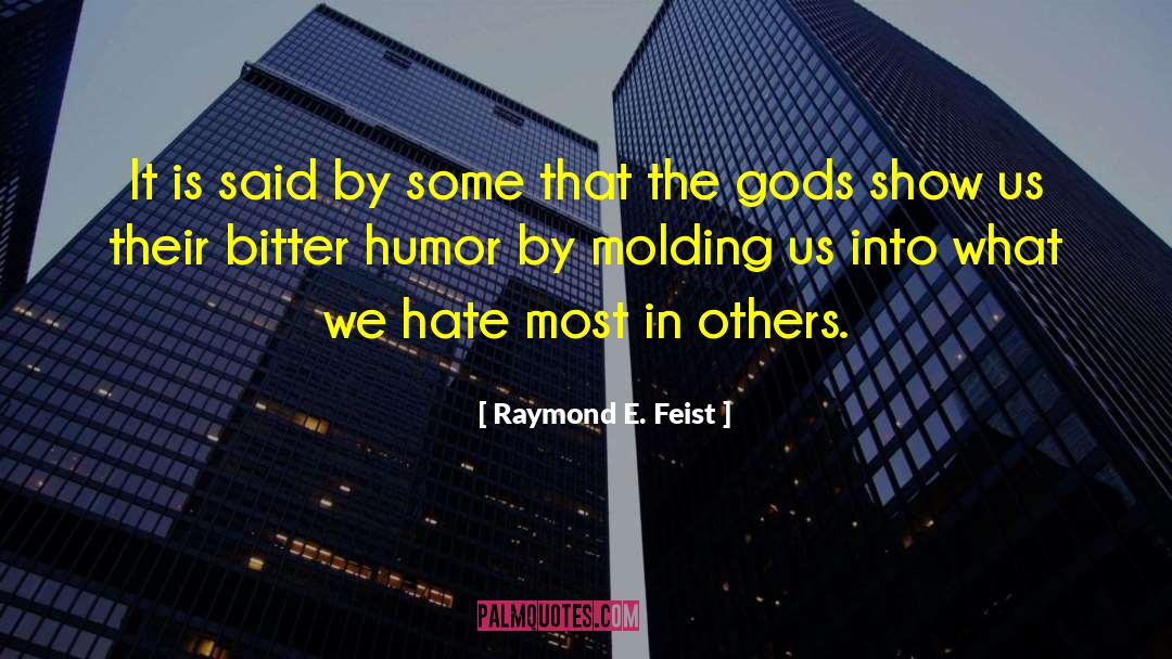 Molding quotes by Raymond E. Feist