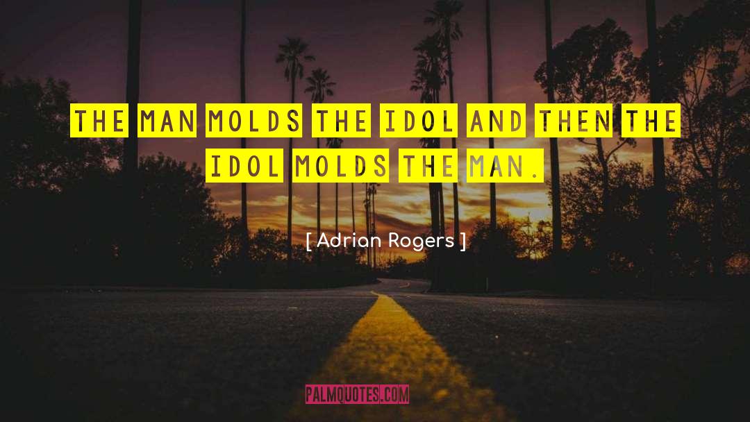 Molds quotes by Adrian Rogers