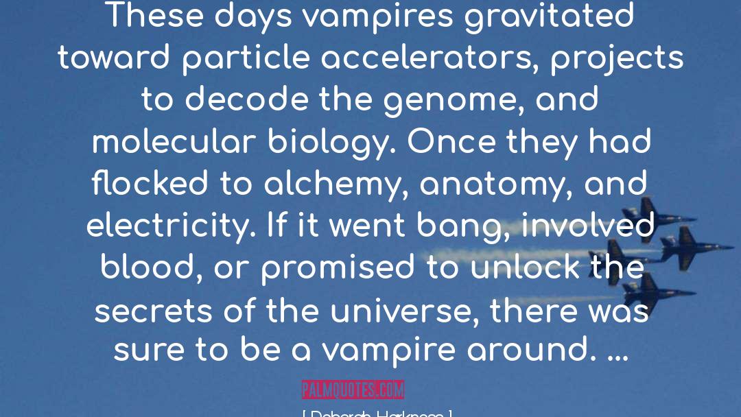 Molecular Biology quotes by Deborah Harkness