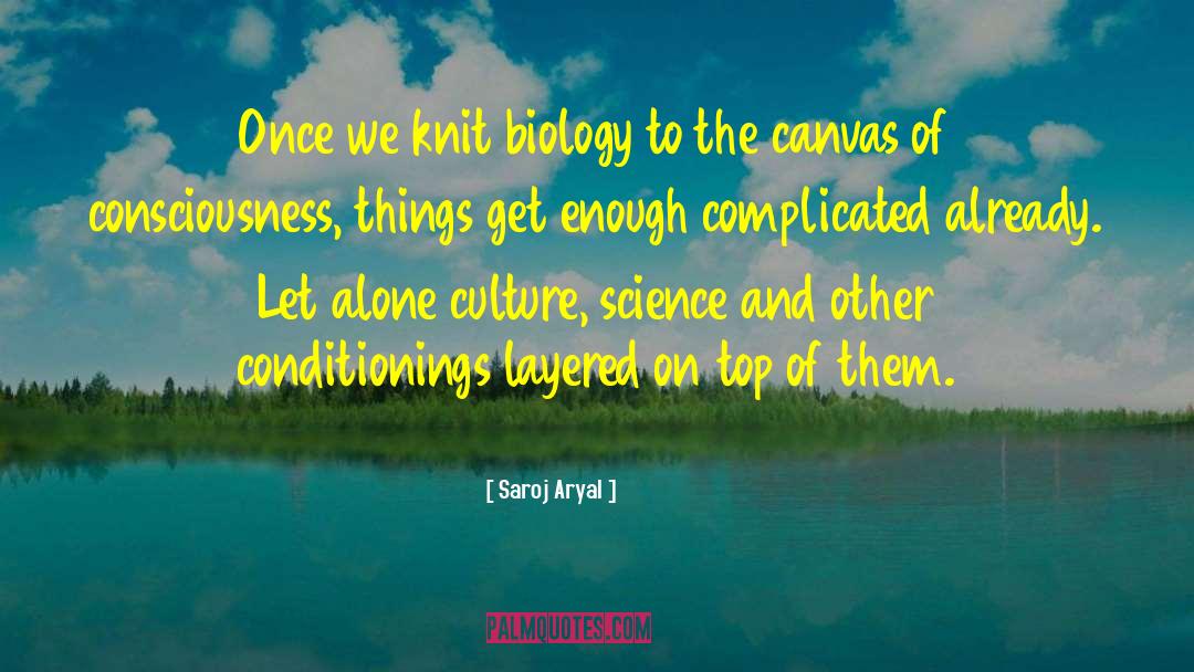 Molecular Biology quotes by Saroj Aryal