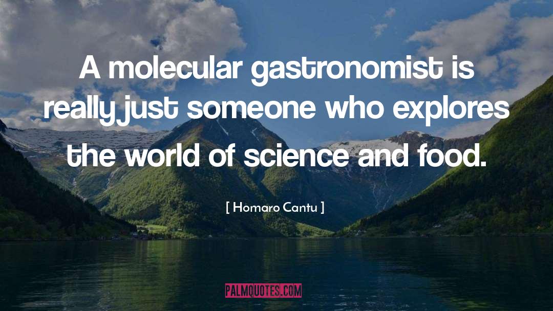 Molecular Biology quotes by Homaro Cantu