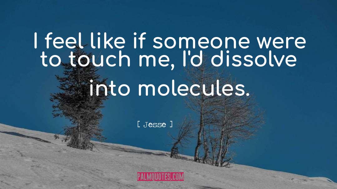 Molecules quotes by Jesse