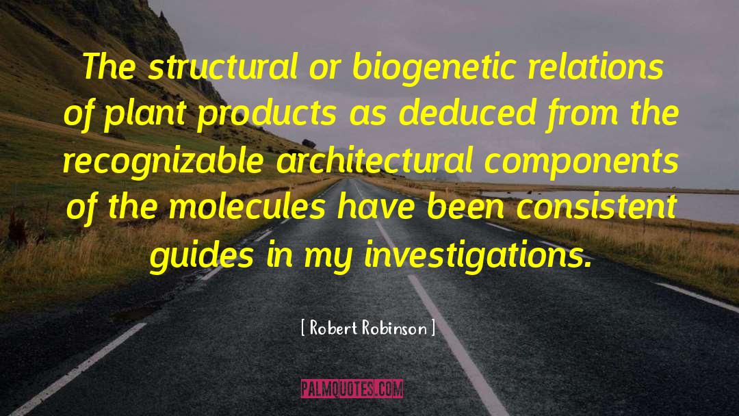 Molecules quotes by Robert Robinson