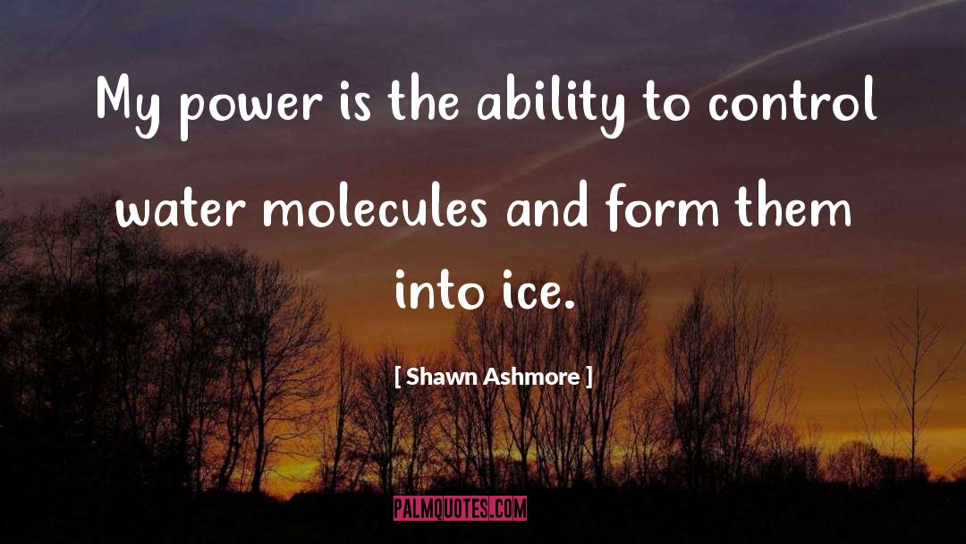 Molecules quotes by Shawn Ashmore