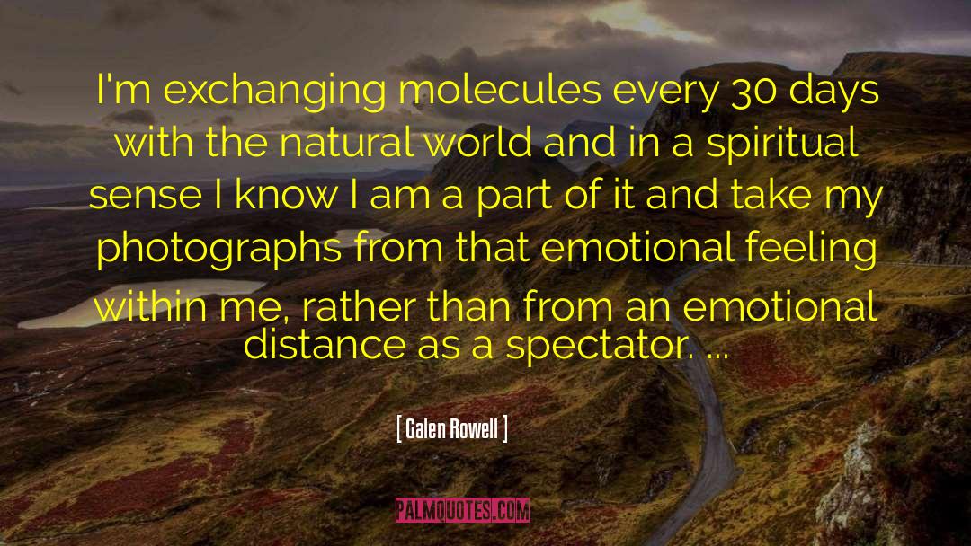 Molecules quotes by Galen Rowell