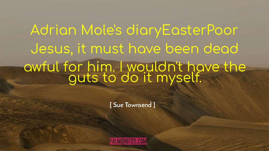 Moles quotes by Sue Townsend