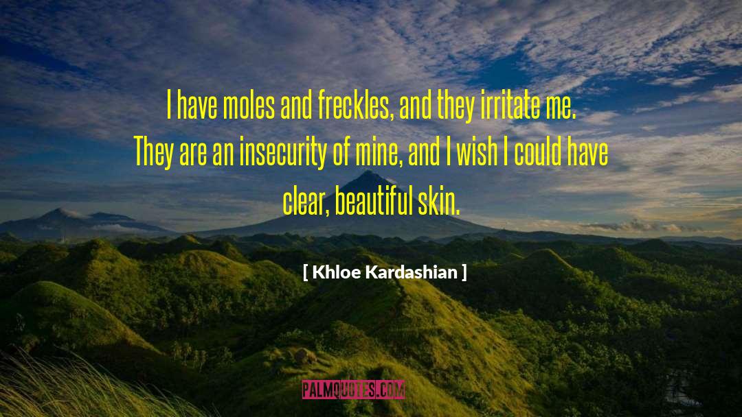 Moles quotes by Khloe Kardashian