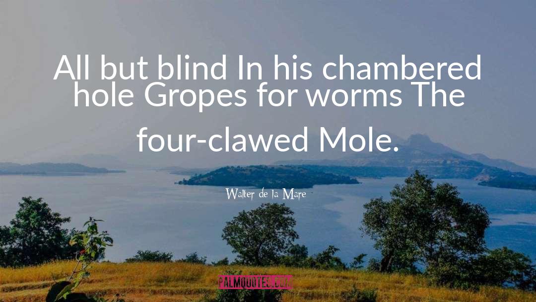 Moles quotes by Walter De La Mare