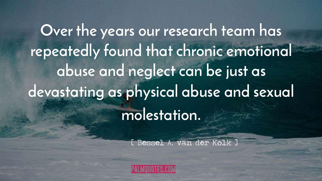 Molestation quotes by Bessel A. Van Der Kolk