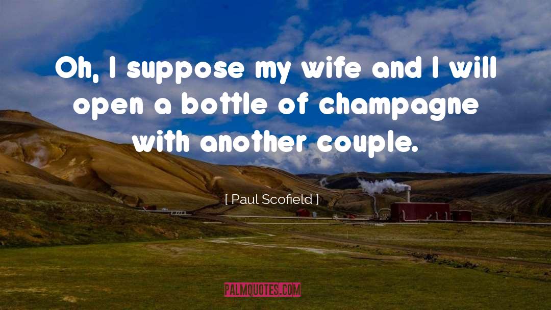 Mollette Champagne quotes by Paul Scofield
