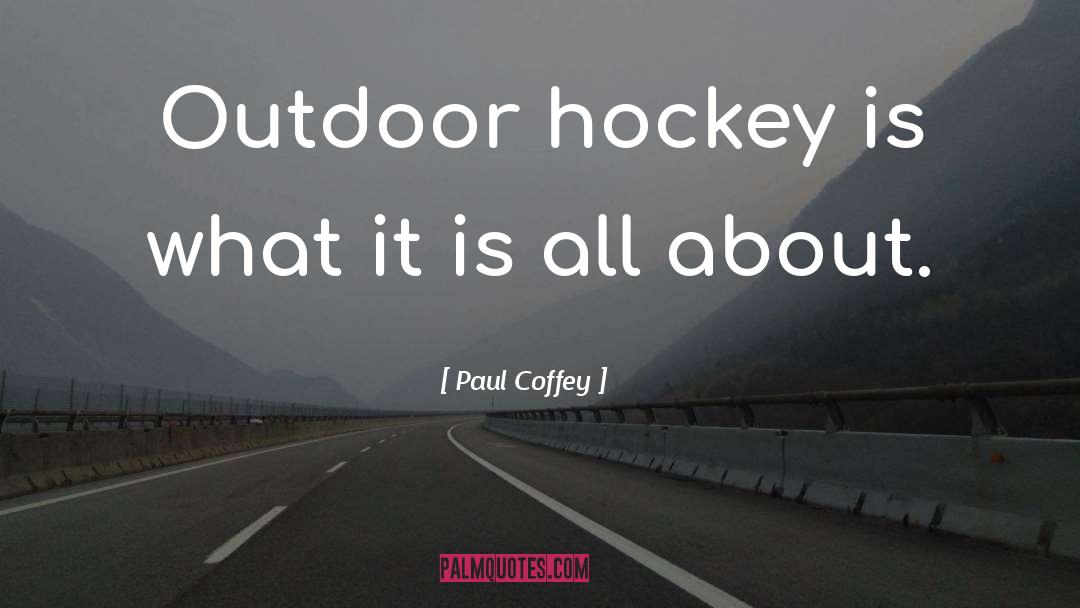 Molnar Outdoor quotes by Paul Coffey