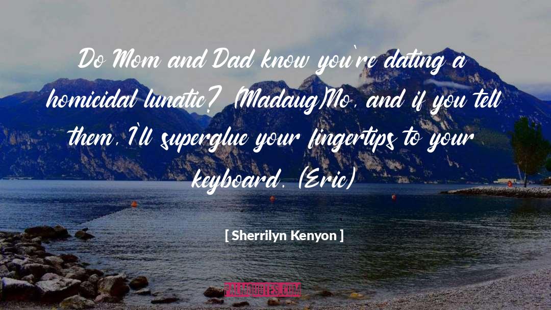 Mom And Dad quotes by Sherrilyn Kenyon