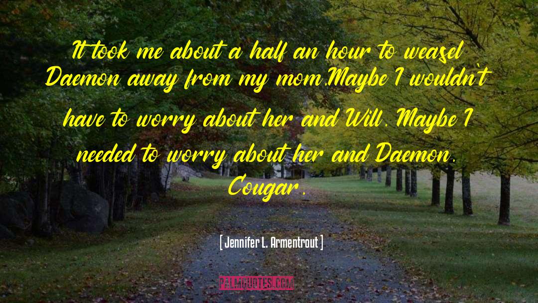 Mom And Daughter quotes by Jennifer L. Armentrout