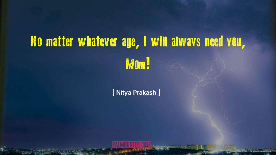 Mom And Friend Quote quotes by Nitya Prakash