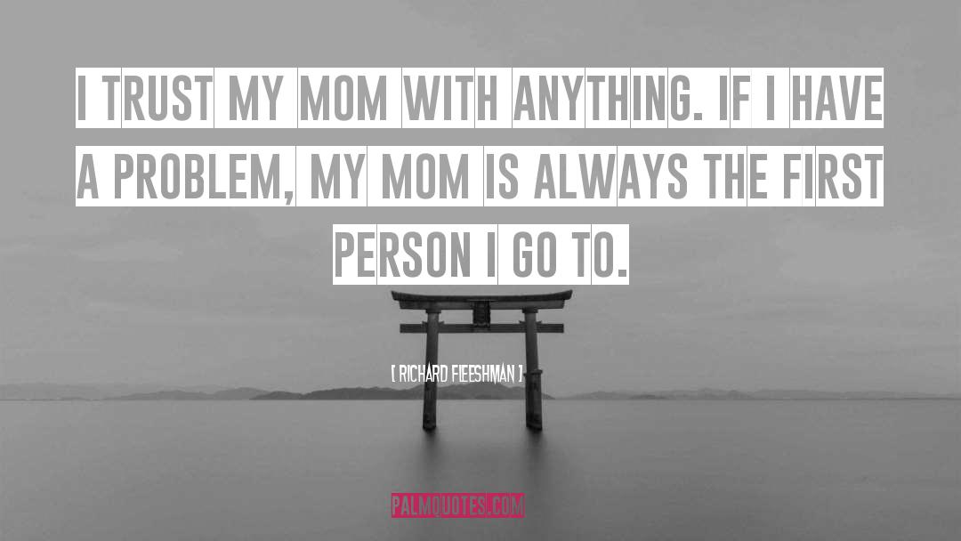 Mom And Friend Quote quotes by Richard Fleeshman