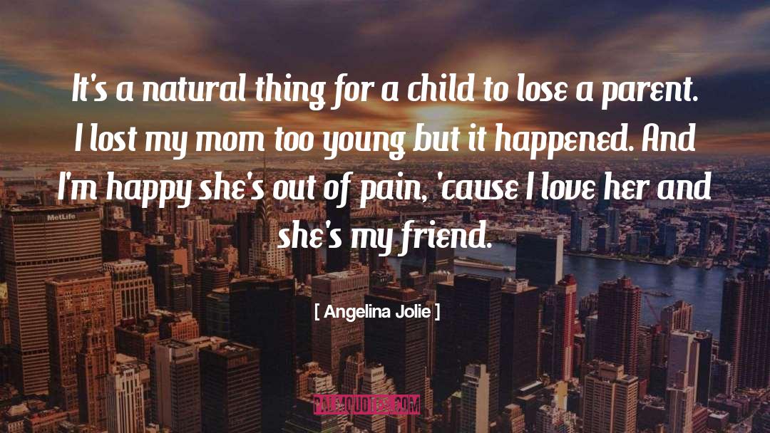 Mom And Friend Quote quotes by Angelina Jolie