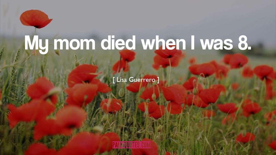 Mom And Friend Quote quotes by Lisa Guerrero