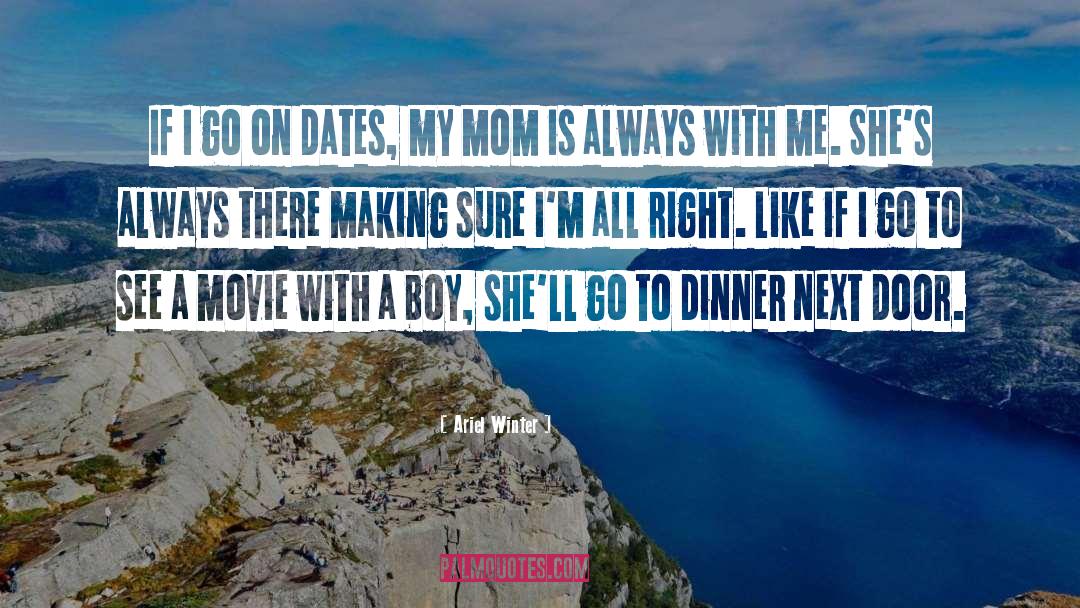 Mom Boy Xx quotes by Ariel Winter