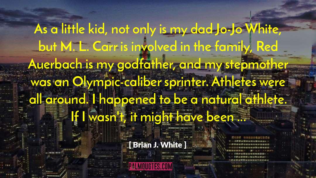 Mom Dad quotes by Brian J. White