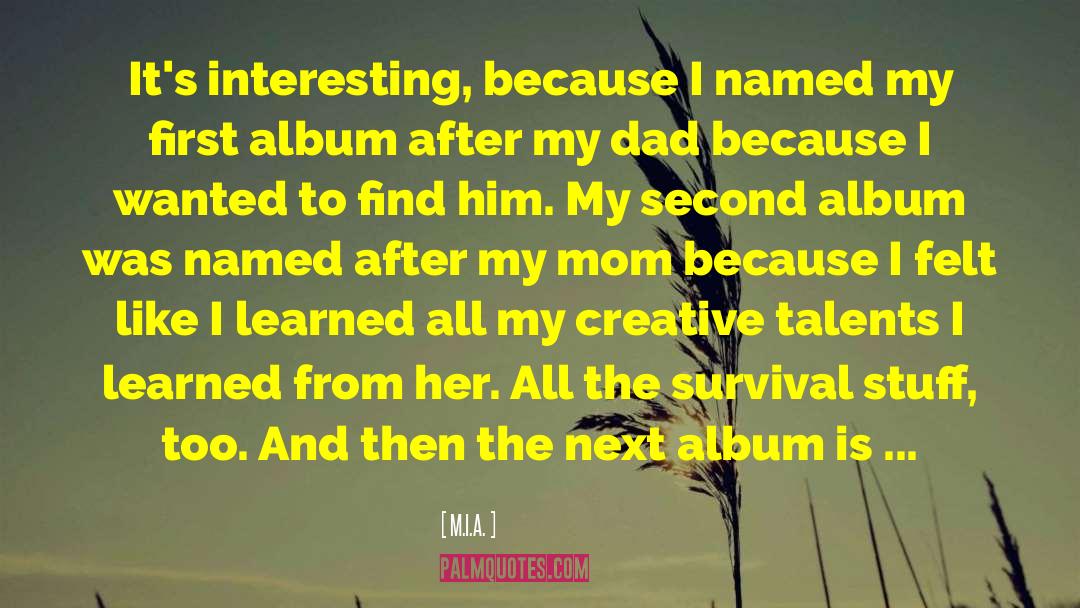 Mom Dad quotes by M.I.A.