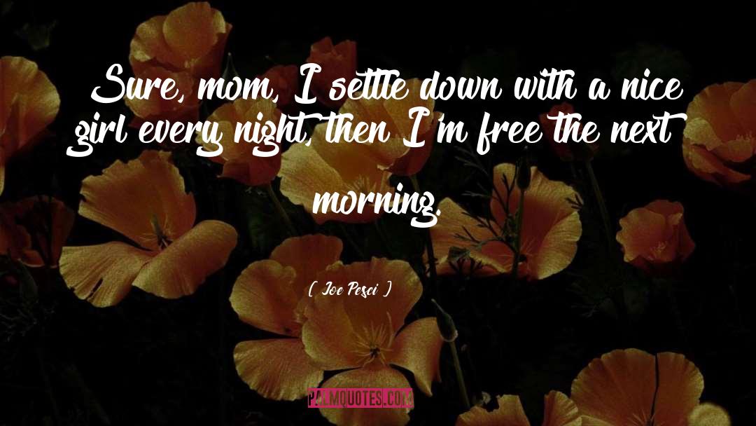 Mom Good Morning quotes by Joe Pesci