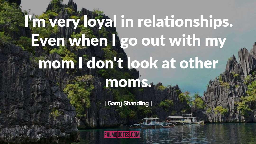Mom quotes by Garry Shandling