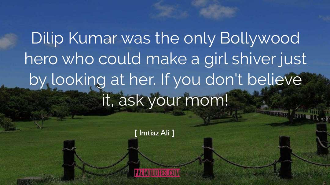 Mom quotes by Imtiaz Ali