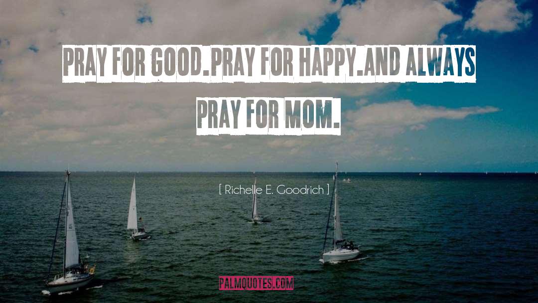 Mom S Iq quotes by Richelle E. Goodrich