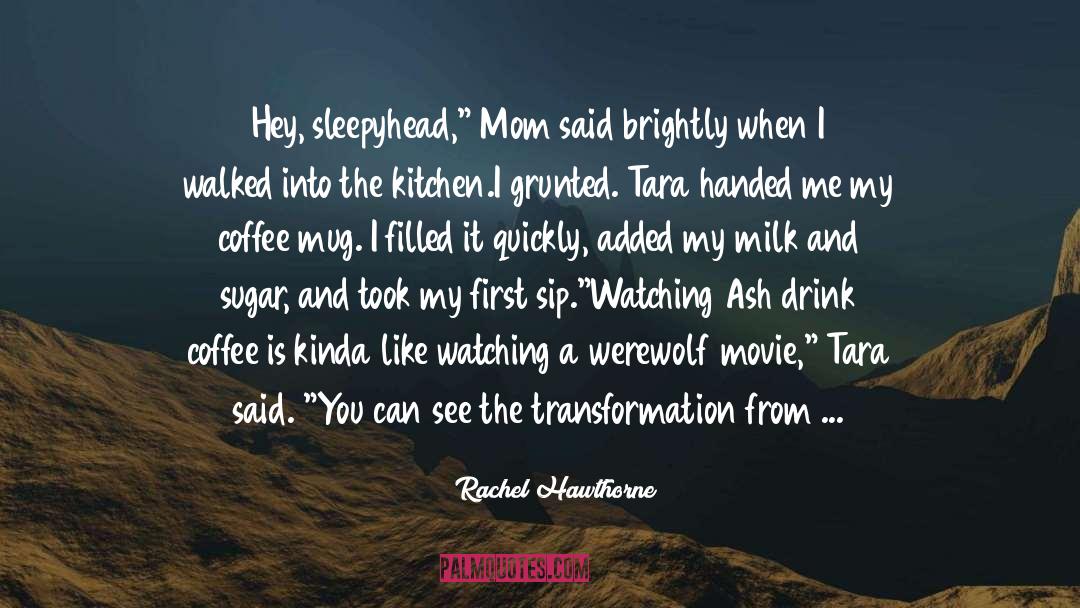 Mom Said quotes by Rachel Hawthorne