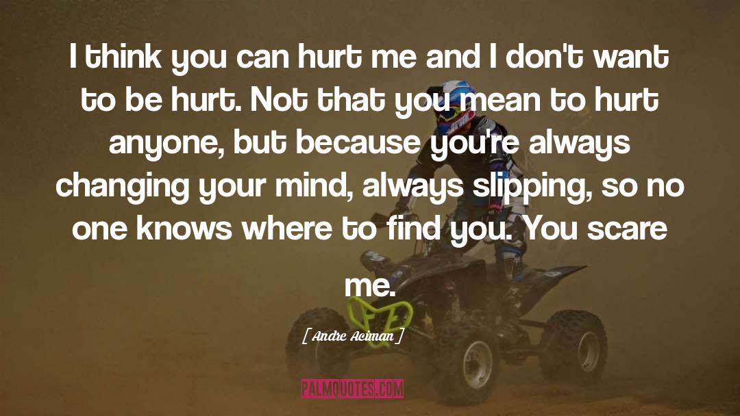 Mom You Hurt Me quotes by Andre Aciman