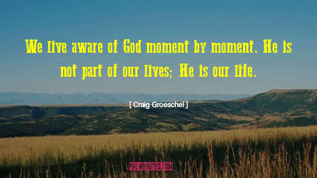 Moment By Moment quotes by Craig Groeschel