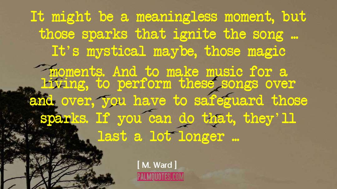 Moment Dies quotes by M. Ward