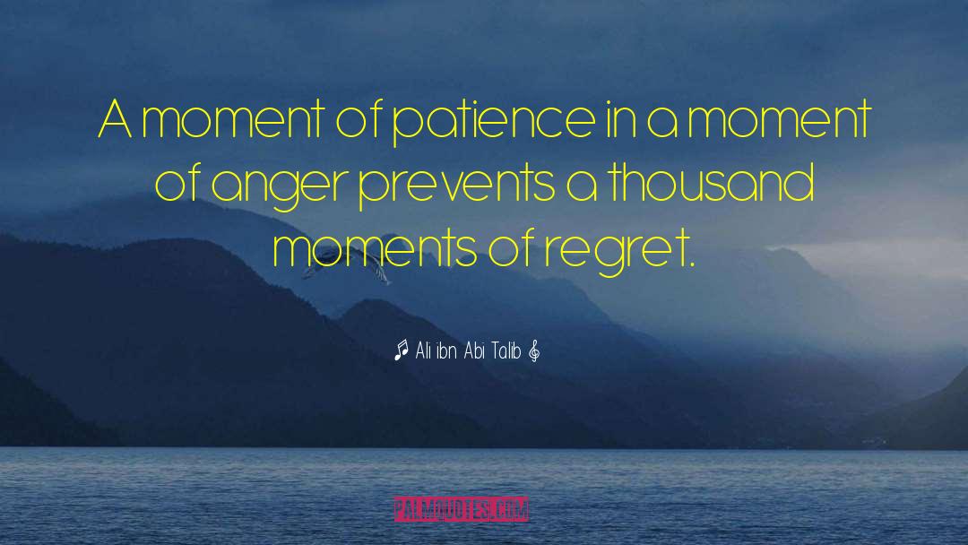 Moment Of Anger quotes by Ali Ibn Abi Talib
