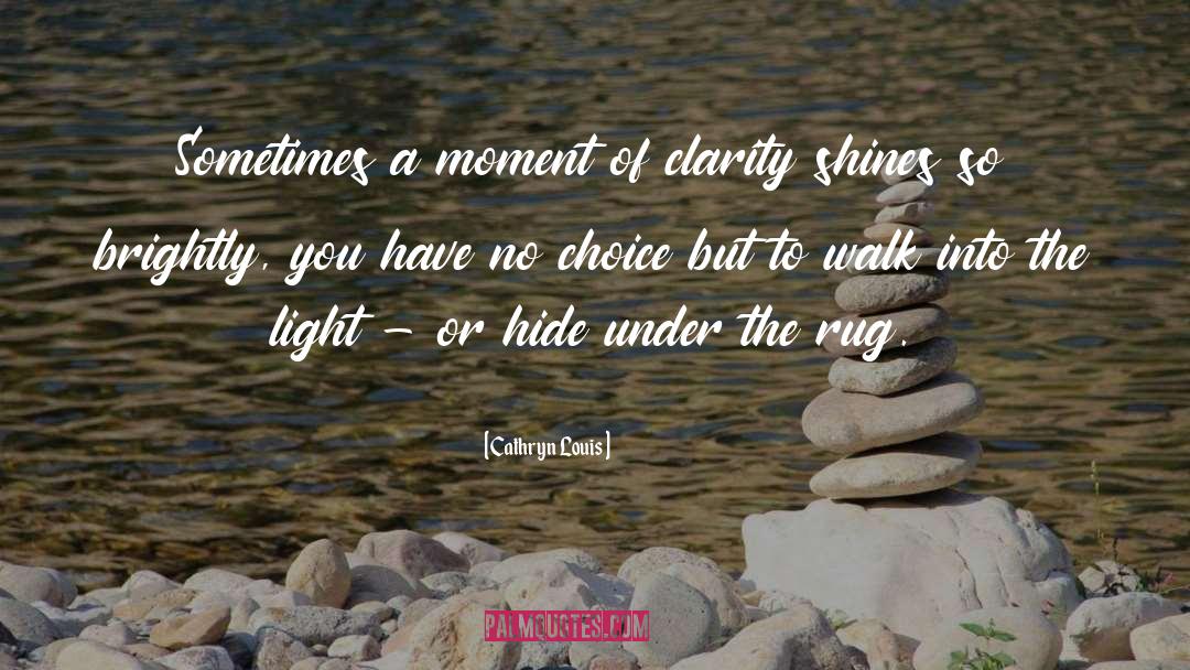 Moment Of Clarity quotes by Cathryn Louis