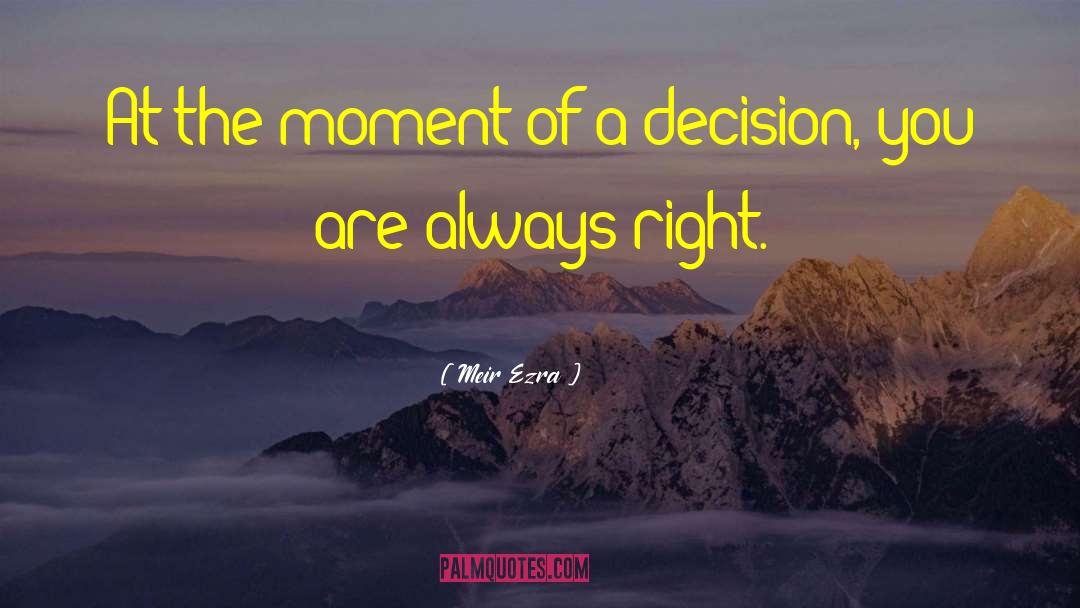 Moment Of Decision quotes by Meir Ezra