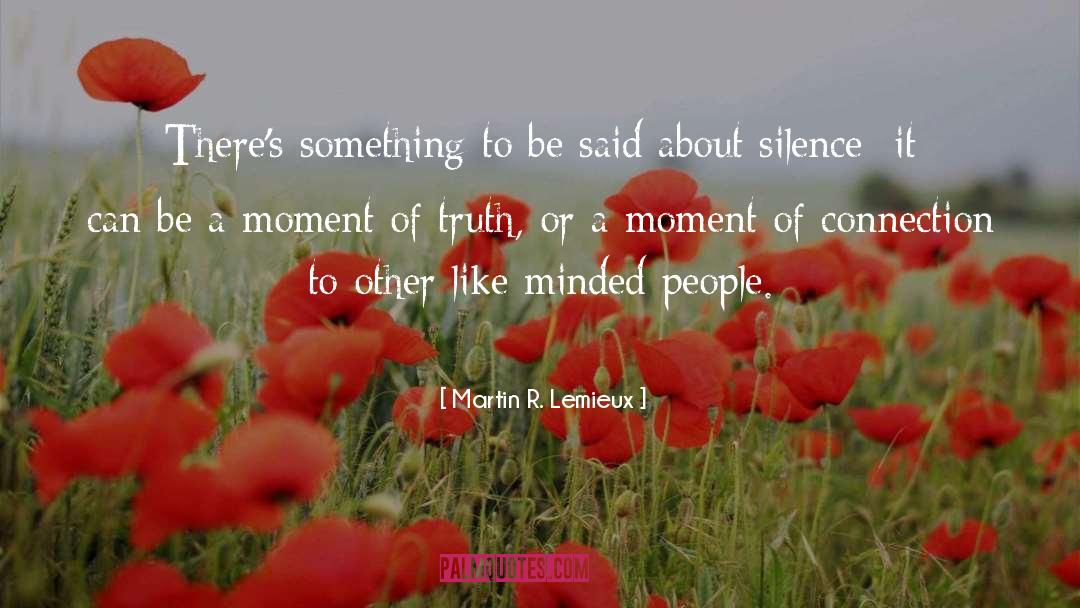 Moment Of Truth quotes by Martin R. Lemieux