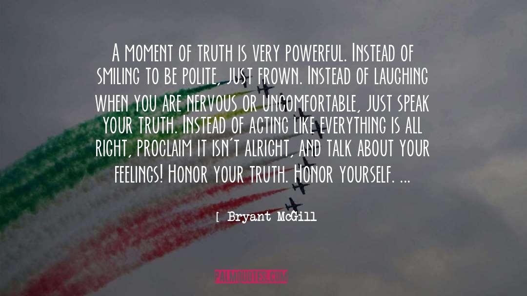 Moment Of Truth quotes by Bryant McGill