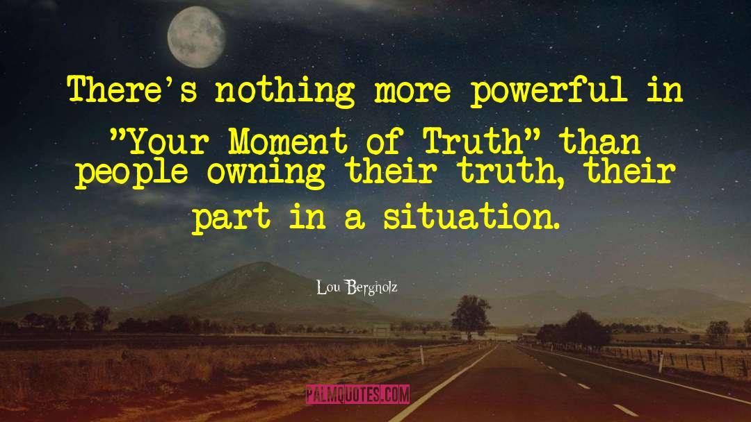 Moment Of Truth quotes by Lou Bergholz