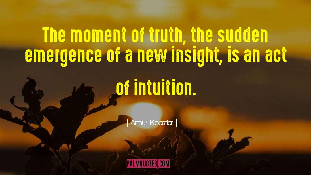 Moment Of Truth quotes by Arthur Koestler