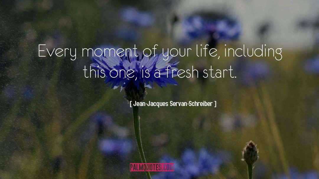 Moment Of Your Life quotes by Jean-Jacques Servan-Schreiber