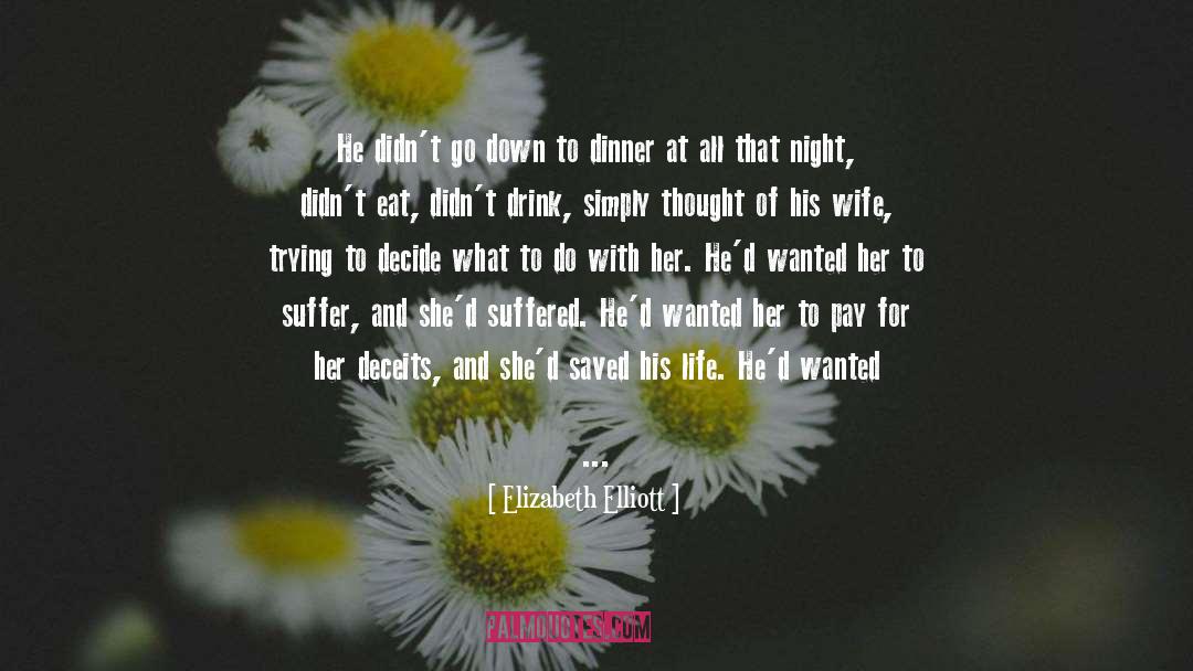 Moment The Drink quotes by Elizabeth Elliott