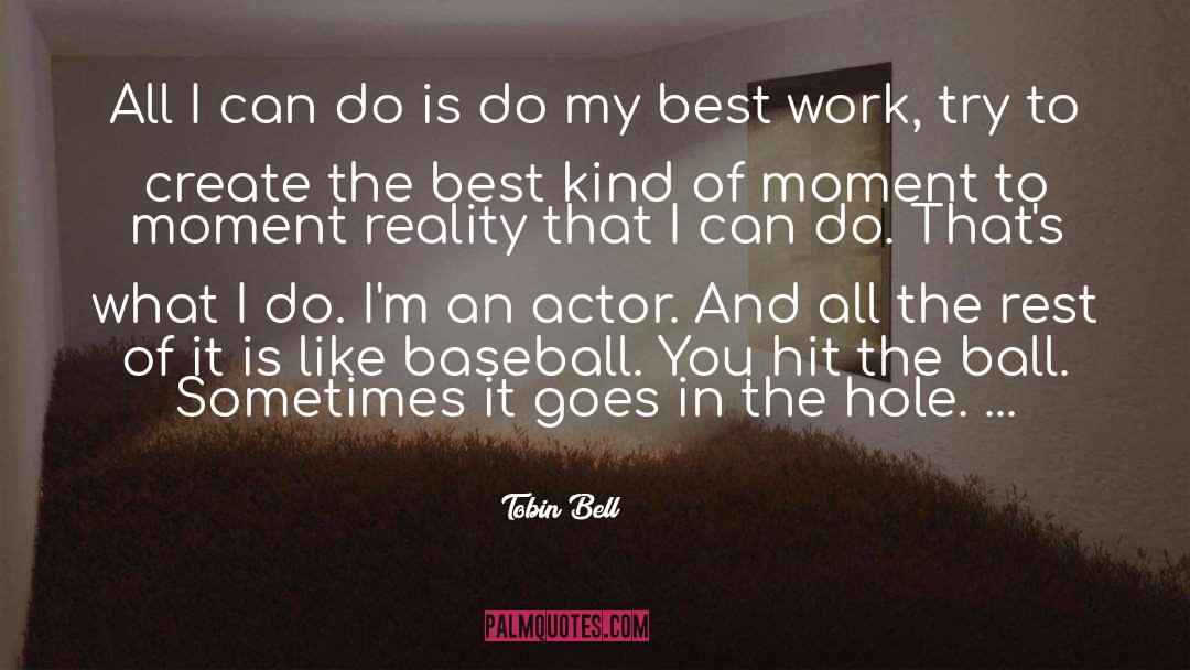 Moment To Moment quotes by Tobin Bell