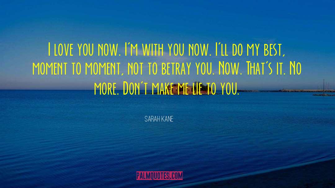 Moment To Moment quotes by Sarah Kane