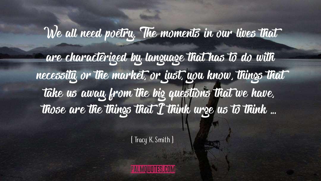 Moments In Our Lives quotes by Tracy K. Smith