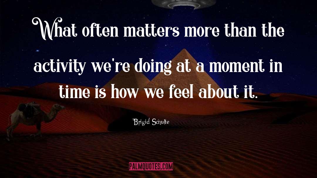 Moments In Time quotes by Brigid Schulte