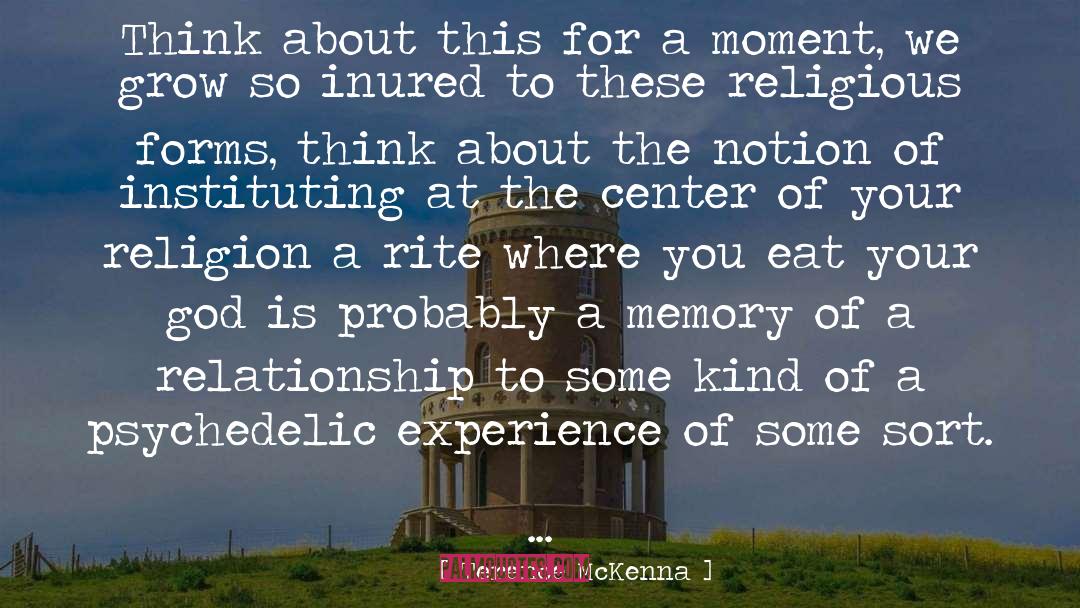 Moments Memories quotes by Terence McKenna