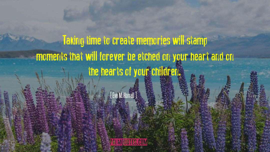 Moments Memories quotes by Eve M. Harrell